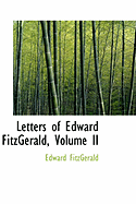 Letters of Edward Fitzgerald, Volume II