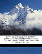 Letters of Elizabeth Barrett Browning Addressed to Richard Hengist Horne, with Comments on Contemporaries Volume 1