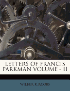 Letters of Francis Parkman Volume - II