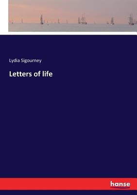 Letters of life - Sigourney, Lydia