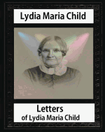Letters of Lydia Maria Child, by Lydia Maria Child and John Greenleaf Whittier: John Greenleaf Whittier (December 17, 1807 - September 7, 1892) and Wendell Phillips (November 29, 1811 - February 2, 1884), Harriet Winslow Sewall (June 20, 1819 in Portland,