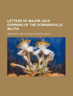 Letters of Major Jack Downing of the Downingville Militia