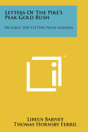 Letters of the Pike's Peak Gold Rush: Or Early Day Letters from Auraria