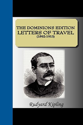 Letters of Travel the Dominions Edition Letters of Travel (1892-1913) - Kipling, Rudyard