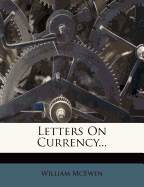 Letters on Currency...