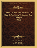 Letters on the True Relations of Church and State to Schools and Colleges (1853)