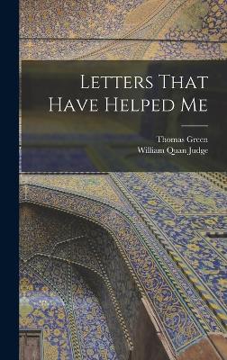 Letters That Have Helped Me - Judge, William Quan, and Green, Thomas