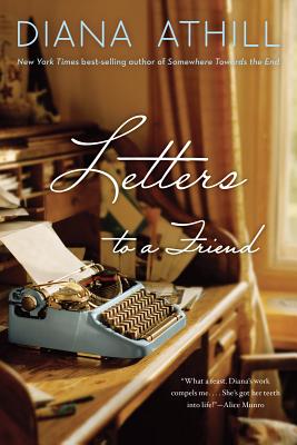 Letters to a Friend - Athill, Diana, and Field, Edward (Introduction by)