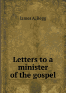 Letters to a Minister of the Gospel