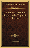 Letters to a Niece and Prayer to the Virgin of Chartres