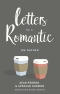 Letters to a Romantic: On Dating