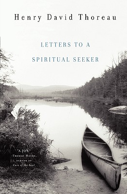 Letters to a Spiritual Seeker - Thoreau, Henry David, and Dean, Bradley P (Editor)