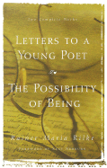 Letters to a Young Poet/The Possibility of Being: Two Complete Works