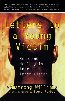 Letters to a Young Victim: Hope and Healing in America's Inner Cities - Williams, Armstrong, and Forbes, Steve (Foreword by)