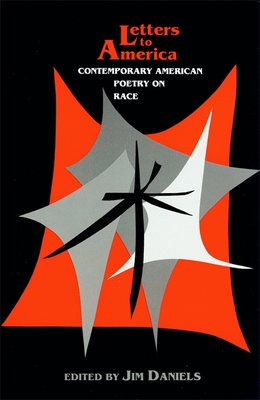 Letters to America: Contemporary American Poetry on Race - Daniels, Jim (Contributions by), and Derricotte, Toi (Contributions by), and Randall, Dudley (Contributions by)