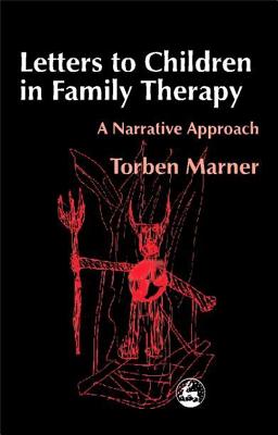 Letters to Children in Family Therapy: A Narrative Approach - Marner, Torben