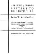 Letters to Christopher: Stephen Spender's Letters to Christopher Isherwood, 1929-1939: With "The Line of the Branch"--Two Thirties Journals