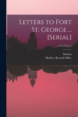 Letters to Fort St. George ... [serial]; v.34(1754) c.1 - Madras (India Presidency) (Creator), and Madras (India Presidency) Record O (Creator)