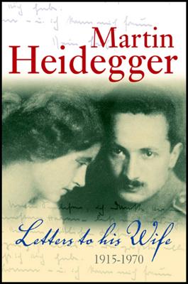 Letters to His Wife: 1915 - 1970 - Heidegger, Martin