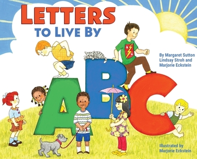 Letters to Live By - Sutton, Margaret, and Stroh, Lindsay, and Eckstein, Marjorie