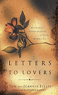 Letters to Lovers: Wisdom for Every Season of Your Marriage - Elliff, Thomas D, and Elliff, Jeannie, and Rainey, Dennis (Foreword by)