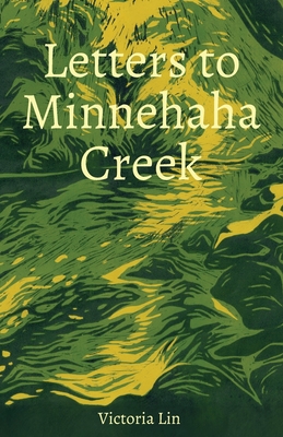 Letters to Minnehaha Creek - Lin, Victoria