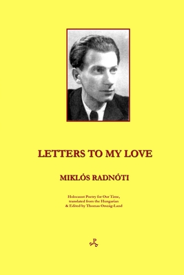 Letters to My Love - Radnoti, Miklos