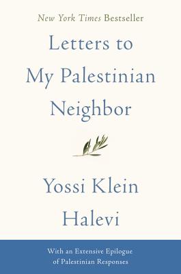 Letters to My Palestinian Neighbor - Halevi, Yossi Klein