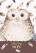 Letters to My Son: A Beautiful Notebook Journal in a Gorgeous Watercolor Owl and Feathers Theme, to Fill with Letters, Memories, Notes and More to Create a Unique and Personal Keepsake.