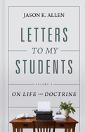 Letters to My Students, Volume 3: On Life and Doctrine Volume 3