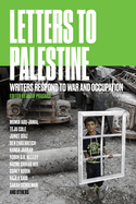 Letters to Palestine: Writers Respond to War and Occupation