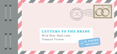 Letters to the Bride: Write Now. Read Later. Treasure Forever.