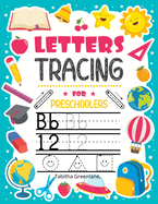 Letters tracing for preschoolers: Amazing Activity BookPractice Letters Numbers Shapes&LinesHandwriting for KindergartenAges 3-5Following Directions