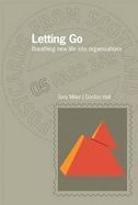Letting Go: Breathing new life into organisations - Miuller, Tony, and Hall, Gordon