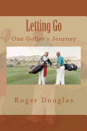 Letting Go: One Golfer's Journey