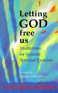 Letting God Free Us: Meditations on Ignatian Spiritual Exercises