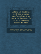 Lettre A L'Academie: Edition Publiee Conformement Au Texte de L'Edition de 1716 - Francaise, Academie, and Cahen, Albert