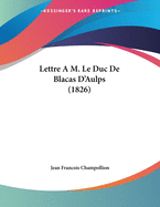 Lettre A M. Le Duc de Blacas D'Aulps (1826)