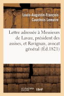 Lettre Adress?e ? Messieurs de Lavau, Pr?sident Des Assises, Et Ravignan, Avocat G?n?ral