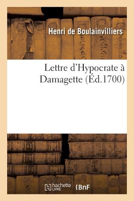 Lettre d'Hypocrate ? Damagette - de Boulainvilliers, Henri