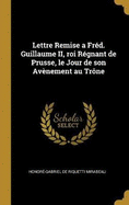 Lettre Remise a Frd. Guillaume II, roi Rgnant de Prusse, le Jour de son Avnement au Trne