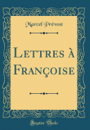 Lettres  Franoise (Classic Reprint)