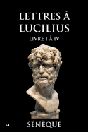 Lettres  Lucilius: Livre I  IV