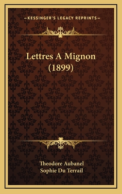 Lettres a Mignon (1899) - Aubanel, Theodore, and Du Terrail, Sophie