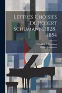 Lettres Choisies de Robert Schumann, 1828-1854