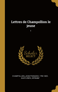 Lettres de Champollion Le Jeune: 1