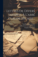 Lettres de Divers Savants A L'Abbe Claude Nicaise...