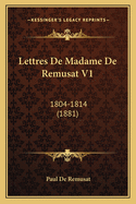 Lettres de Madame de Remusat V1: 1804-1814 (1881)