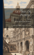 Lettres De Peiresc: Publies Par Philippe Tamizey De Larroque; Volume 4