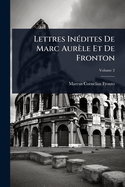 Lettres In?(c)dites De Marc Aur?le Et De Fronton